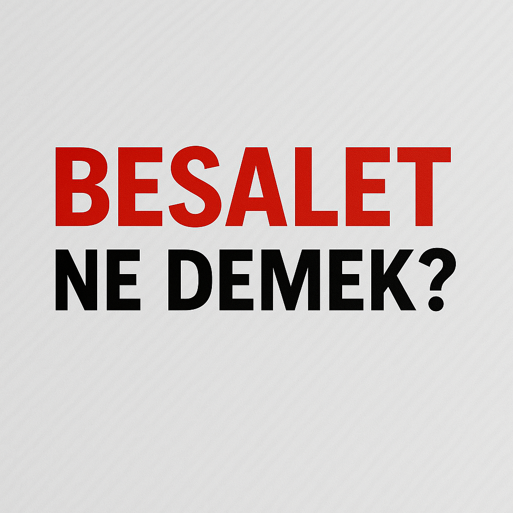 Besalet Ne Demek ?